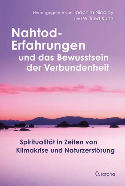 Bild zu Nahtod-Erfahrungen und das Bewusstsein der Verbundenheit von Nicolay, Joachim (Hrsg.) 