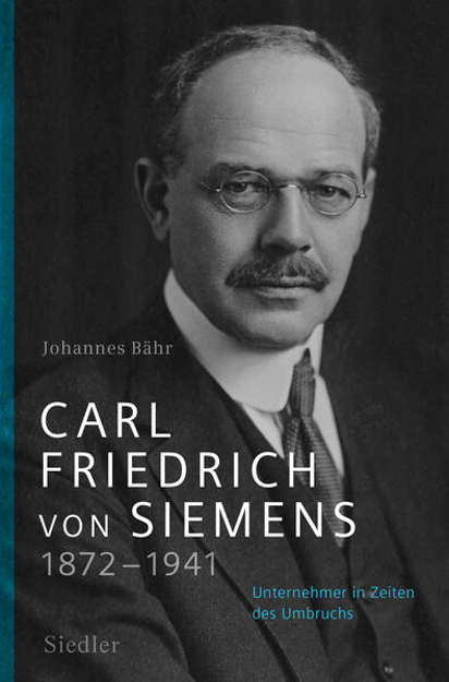 Bild zu Carl Friedrich von Siemens 1872-1941 von Bähr, Johannes