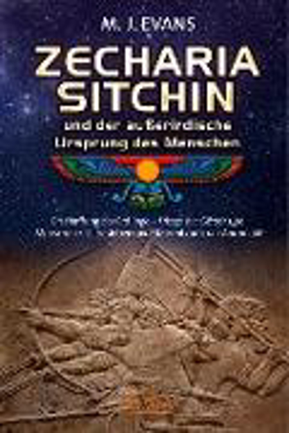 Bild zu ZECHARIA SITCHIN und der außerirdische Ursprung des Menschen (eBook) von Evans, M. J. 