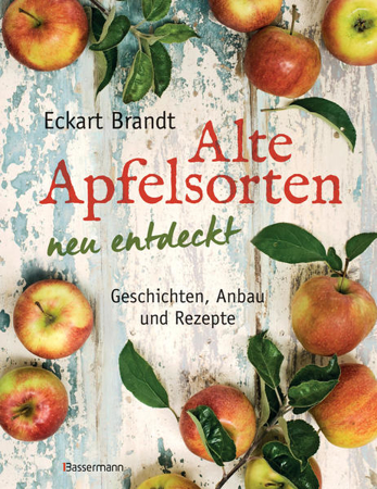 Bild zu Alte Apfelsorten neu entdeckt - Eckart Brandts großes Apfelbuch von Brandt, Eckart
