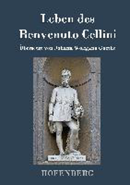 Bild zu Leben des Benvenuto Cellini, florentinischen Goldschmieds und Bildhauers von Cellini, Benvenuto 