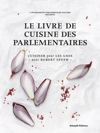 Bild zu Le livre de cuisine des parlementaires von Intergroupe parlementaire Culture (Hrsg.)