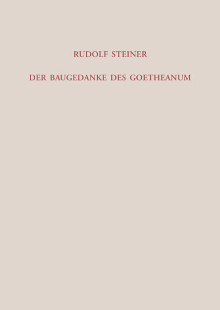 Bild zu Der Baugedanke des Goetheanum von Steiner, Rudolf 