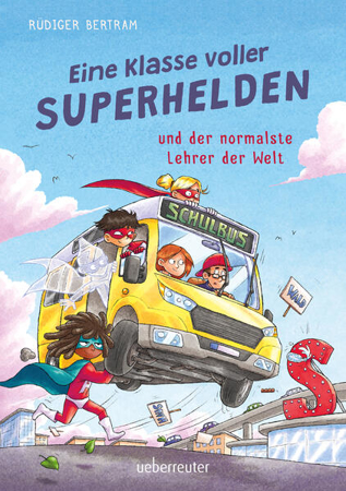 Bild zu Eine Klasse voller Superhelden und der normalste Lehrer der Welt (Eine Klasse voller Superhelden, Bd. 1) von Bertram, Rüdiger 