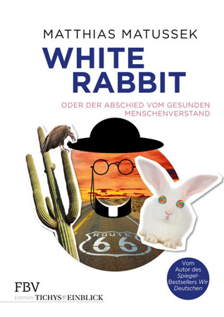 Bild zu White Rabbit oder Der Abschied vom gesunden Menschenverstand von Matussek, Matthias