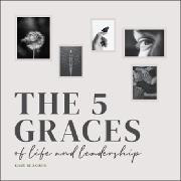 Bild zu The Five Graces of Life and Leadership (eBook) von Burnison, Gary