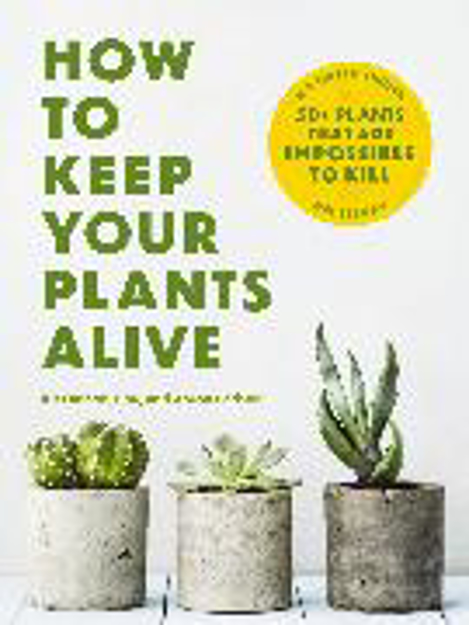 Bild zu How to Keep Your Plants Alive von Carlson, Dr. Kit