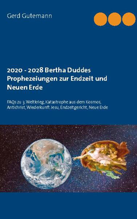 Bild zu 2020 - 2028 Bertha Duddes Prophezeiungen zur Endzeit und Neuen Erde von Gutemann, Gerd