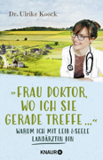 »Frau Doktor, wo ich Sie gerade treffe...« von Koock, Ulrike