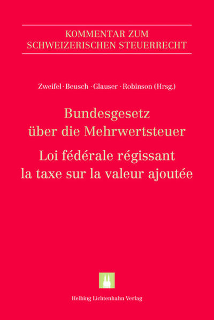 Bild zu Bundesgesetz über die Mehrwertsteuer (MWSTG)/Loi fédérale régissant la taxe sur la valeur ajoutée (LTVA) von Zweifel, Martin (Hrsg.) 