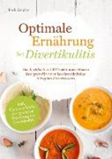 Bild zu Optimale Ernährung bei Divertikulitis ¿ Das Kochbuch mit 115 leicht umsetzbaren Rezepten für einen beschwerdefreien Alltag bei Divertikulitis von Dirk Ziegler