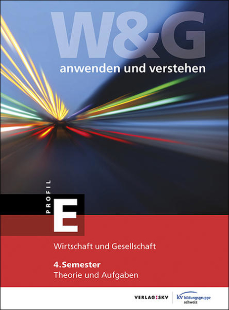 Bild zu W&G anwenden und verstehen, E-Profil, 4. Semester, Bundle ohne Lösungen von KV Bildungsgruppe Schweiz (Hrsg.)