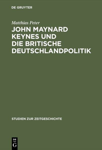 Bild zu John Maynard Keynes und die britische Deutschlandpolitik von Peter, Matthias