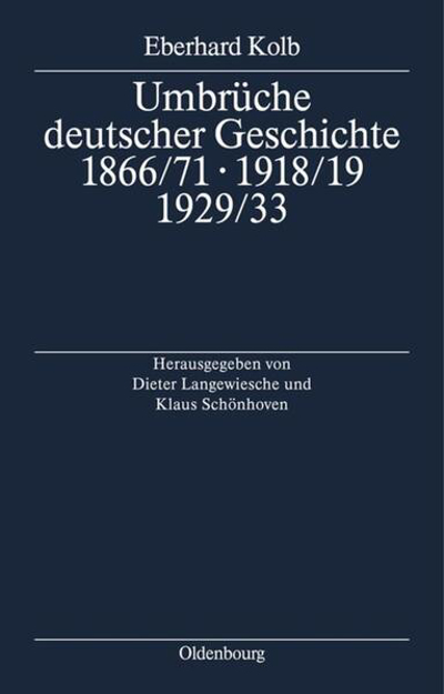 Bild zu Umbrüche deutscher Geschichte 1866/71 - 1918/19 - 1929/33 von Kolb, Eberhard 
