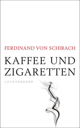 Bild zu Kaffee und Zigaretten von Schirach, Ferdinand von