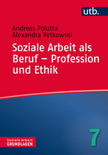 Bild zu Soziale Arbeit als Beruf - Profession und Ethik von Polutta, Andreas 