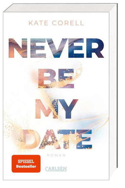 Bild zu Never Be My Date (Never Be 1) von Corell, Kate