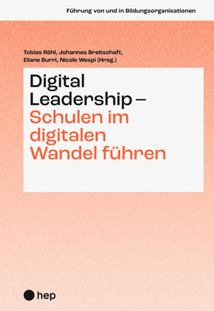 Bild zu Digital Leadership - Schulen im digitalen Wandel führen von Röhl, Tobias (Hrsg.) 
