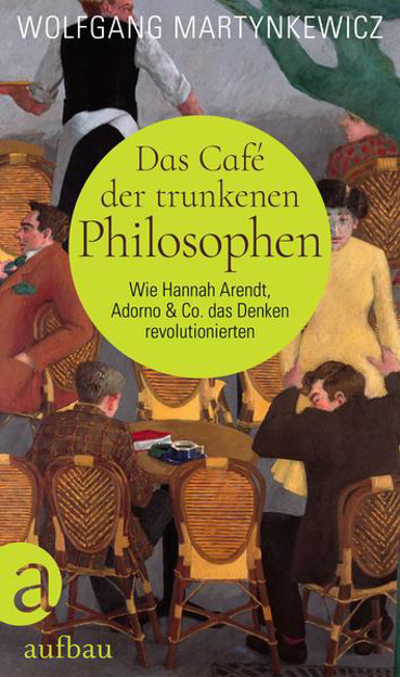Bild zu Das Café der trunkenen Philosophen von Martynkewicz, Wolfgang