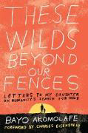 Bild zu These Wilds Beyond Our Fences von Akomolafe, Bayo 