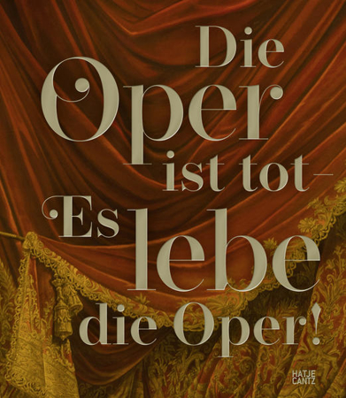 Bild zu Die Oper ist tot - Es lebe die Oper! von Bundeskunsthalle Bonn (Hrsg.) 