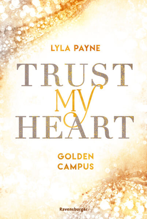 Bild zu Trust My Heart - Golden-Campus-Trilogie, Band 1 (Prickelnde New-Adult-Romance auf der glamourösen Golden Isles Academy. Für alle Fans von KISS ME ONCE.) von Payne, Lyla 