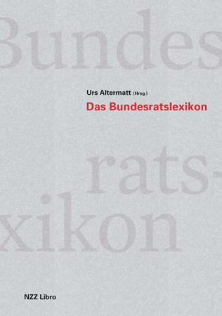 Bild zu Das Bundesratslexikon von Altermatt, Urs (Hrsg.)