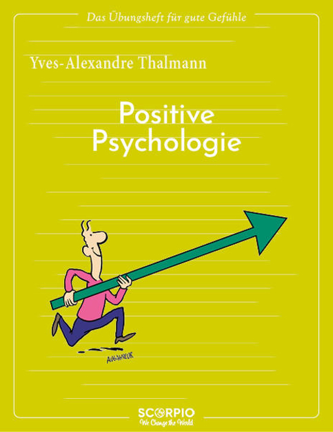 Bild zu Das Übungsheft für gute Gefühle - Positive Psychologie von Thalmann, Yves-Alexandre 