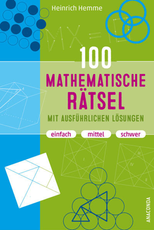 Bild zu 100 mathematische Rätsel mit ausführlichen Lösungen von Hemme, Heinrich
