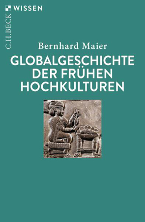 Bild zu Globalgeschichte der frühen Hochkulturen von Maier, Bernhard