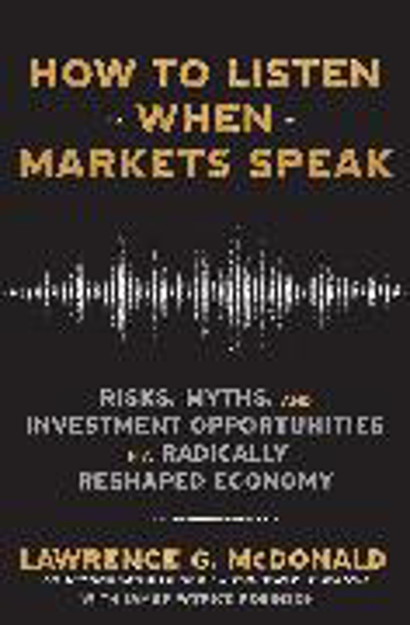 Bild zu How to Listen When Markets Speak von McDonald, Lawrence 