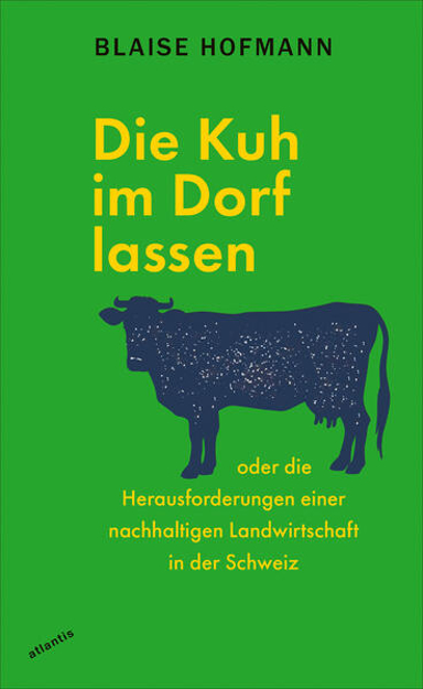 Bild zu Die Kuh im Dorf lassen von Hofmann, Blaise 