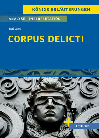Bild zu Corpus Delicti von Juli Zeh - Textanalyse und Interpretation von Zeh, Juli 