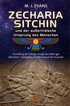 Bild zu ZECHARIA SITCHIN und der außerirdische Ursprung des Menschen von Evans, M. J. 