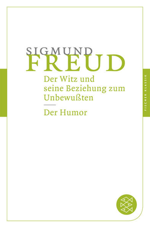 Bild zu Der Witz und seine Beziehung zum Unbewussten / Der Humor von Freud, Sigmund 