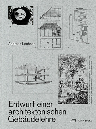 Bild zu Entwurf einer architektonischen Gebäudelehre von Lechner, Andreas