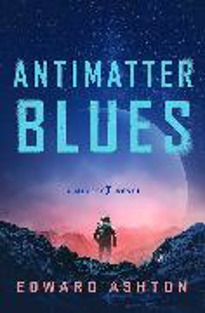 Bild zu Antimatter Blues von Ashton, Edward