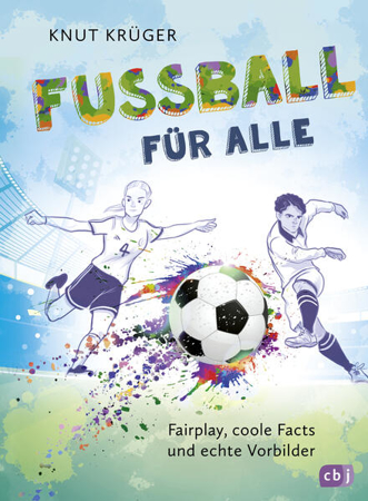 Bild zu Fußball für alle! - Fairplay, coole Facts und echte Vorbilder von Krüger, Knut 
